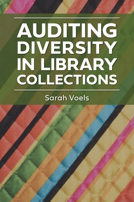 Auditing Diversity in Library Collections - Voels, Sarah, and Washington, Rosalind A (Foreword by)