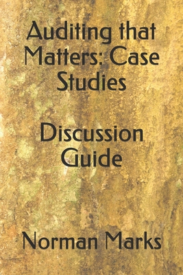 Auditing that Matters: Case Studies Discussion Guide - Marks, Norman