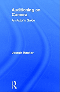 Auditioning On Camera: An Actor's Guide