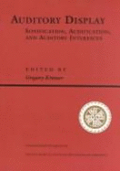 Auditory Display: Sonification, Audification, and Auditory Interfaces - Kramer, Gregory, and Editor * (Editor)