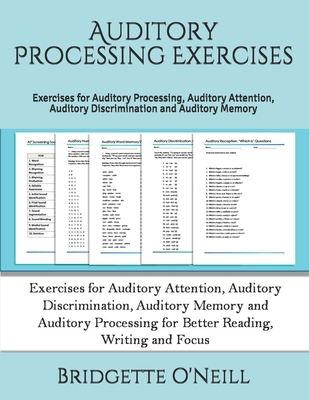Auditory Processing Exercises: Exercises for Auditory Processing, Auditory Attention, Auditory Discrimination and Auditory Memory - Sharp, Bridgette, and O'Neill, Bridgette