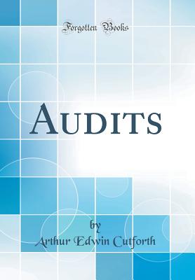 Audits (Classic Reprint) - Cutforth, Arthur Edwin