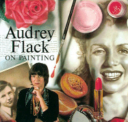 Audrey Flack on Painting
