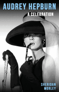Audrey Hepburn: A Celebration
