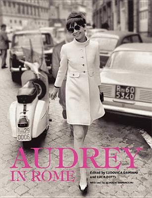 Audrey in Rome - Dotti, Luca, and Damiani, Ludovica, and Gambaccini, Sciascia