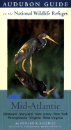 Audubon Guide to the National Wildlife Refuges: Mid-Atlantic: Delaware, Maryland, New Jersey, New York, Pennsylvania, Virginia, West Virginia