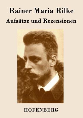 Aufsatze Und Rezensionen - Rilke, Rainer Maria