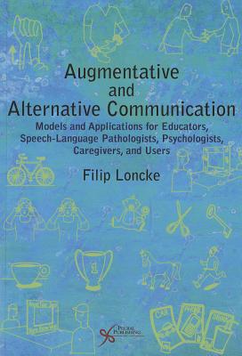 Augmentative and Alternative Communication: Models and Applications for Educators, Speech-Language Pathologists - Loncke, Filip