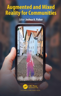 Augmented and Mixed Reality for Communities - Fisher, Joshua A (Editor)