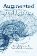Augmented Intelligence: Smart Systems and the Future of Work and Learning