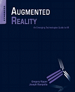 Augmented Reality: An Emerging Technologies Guide to AR