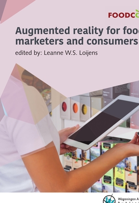 Augmented Reality for Food Marketers and Consumers - Loijens, Leanne W S (Editor)
