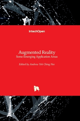 Augmented Reality: Some Emerging Application Areas - Nee, Andrew Yeh Ching (Editor)