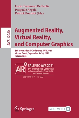Augmented Reality, Virtual Reality, and Computer Graphics: 8th International Conference, AVR 2021, Virtual Event, September 7-10, 2021, Proceedings - De Paolis, Lucio Tommaso (Editor), and Arpaia, Pasquale (Editor), and Bourdot, Patrick (Editor)