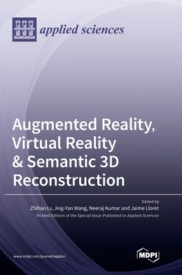 Augmented Reality, Virtual Reality & Semantic 3D Reconstruction - LV, Zhihan (Guest editor), and Yanwang, Jing (Guest editor), and Kumar, Neeraj (Guest editor)