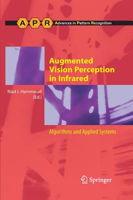 Augmented Vision Perception in Infrared: Algorithms and Applied Systems - Hammoud, Riad I (Editor)