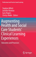 Augmenting Health and Social Care Students' Clinical Learning Experiences: Outcomes and Processes