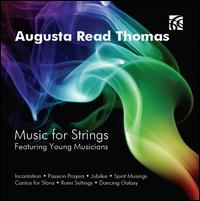 Augusta Read Thomas: Music for Strings - Christopher Janwong McKiggan (piano); Julian Hersh (cello); Leah Gastler (viola); Marc Rovetti (violin);...