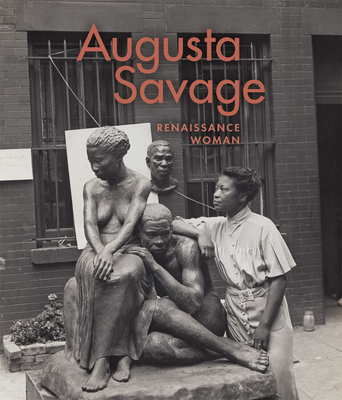 Augusta Savage: Renaissance Woman - Hayes, Jeffreen M, and Buick, Kirsten Pai (Contributions by), and Cooks, Bridget R (Contributions by)