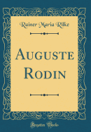 Auguste Rodin (Classic Reprint)