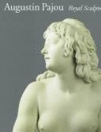 Augustin Pajou: Royal Sculptor, 1730-1809