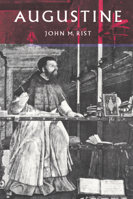Augustine: Ancient Thought Baptized - Rist, John M, and John M, Rist
