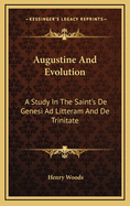 Augustine and Evolution: A Study in the Saint's de Genesi Ad Litteram and de Trinitate