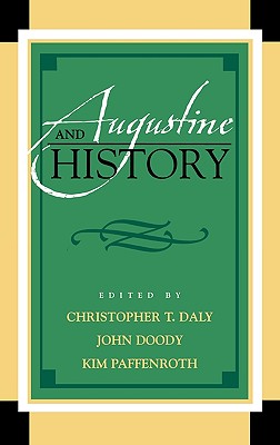Augustine and History - Busch, Peter (Contributions by), and Carroll, James T (Contributions by), and Doull, Floy (Contributions by)