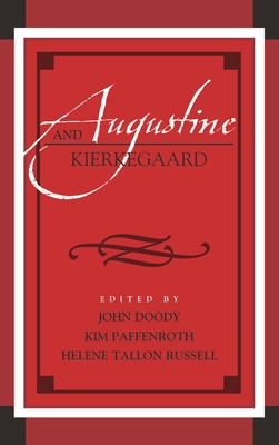 Augustine and Kierkegaard - Thompson, Curtis L (Contributions by), and Drever, Matthew (Contributions by), and Hanson, Erik M (Contributions by)