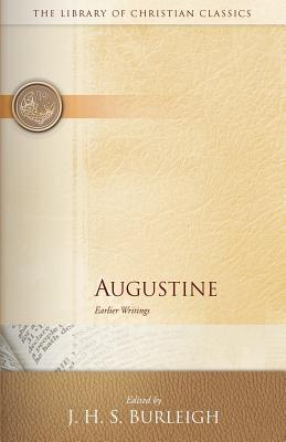 Augustine: Earlier Writings - Burleigh, J. H. S. (Editor)