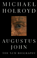 Augustus John: The New Biography