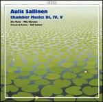 Aulis Sallinen: Chamber Musics III, IV, V