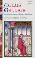 Aulus Gellius: An Antonine Scholar and His Achievement
