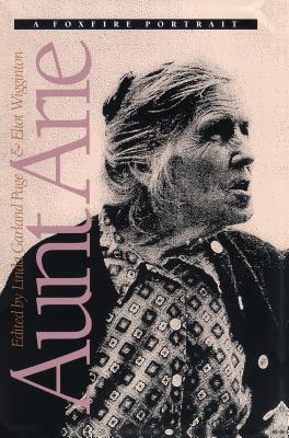Aunt Arie: A Foxfire Portrait - Page, Linda Garland (Editor), and Wigginton, Eliot (Editor)