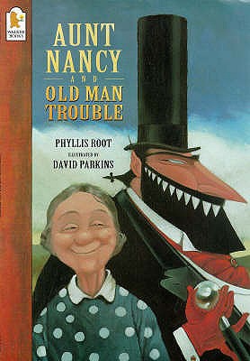 Aunt Nancy And Old Man Trouble - Root Phyllis, and Parkins David