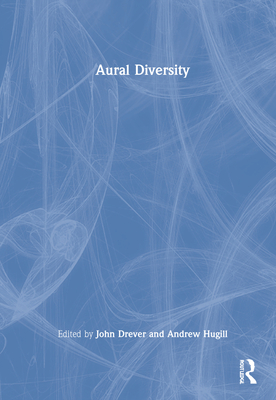Aural Diversity - Drever, John L (Editor), and Hugill, Andrew (Editor)
