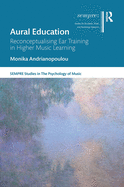 Aural Education: Reconceptualising Ear Training in Higher Music Learning