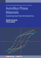 Aurivillius Phase Materials: Exploring lead-free ferroelectrics