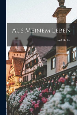 Aus Meinem Leben - Fischer, Emil