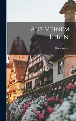 Aus Meinem Leben. - Sucher, Rosa