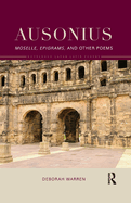 Ausonius: Moselle, Epigrams, and Other Poems