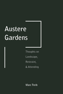 Austere Gardens: Thoughts on Landscape, Restraint, & Attending