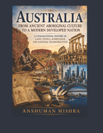 Australia: From Ancient Aboriginal Culture to a Modern Developed Nation