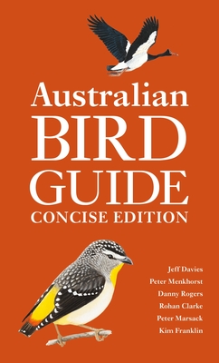 Australian Bird Guide: Concise Edition - Davies, Jeff, and Menkhorst, Peter, and Rogers, Danny