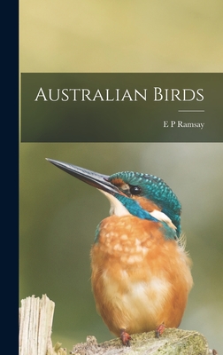 Australian Birds - Ramsay, E P