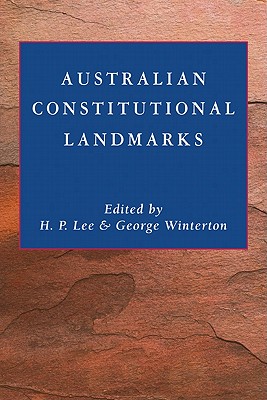 Australian Constitutional Landmarks - Lee, H. P. (Editor), and Winterton, George (Editor)