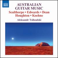 Australian Guitar Music - Aleksandr Tsiboulski (guitar)