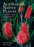Australian Native Plants - 7th edition: Cultivation, Use in Landscaping and Propagation