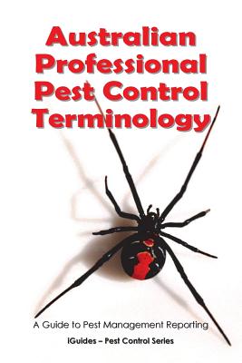 Australian Professional Pest Control Terminology: A Guide to Pest Management Reporting - Iguides (Editor), and Connor, Geoff