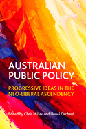 Australian public policy: Progressive ideas in the neoliberal ascendency
